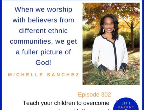 Teach Your Children to Overcome Racism with the Gospel with Michelle Sanchez
