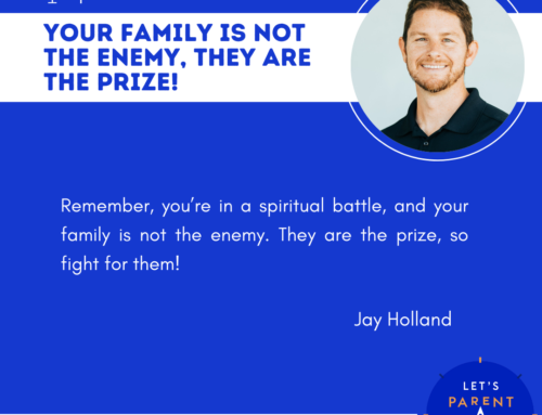Your Family is Not the Enemy, They Are The Prize!
