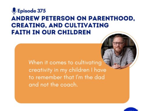 Andrew Peterson on Parenthood, Creating, and Cultivating  Faith in our Children