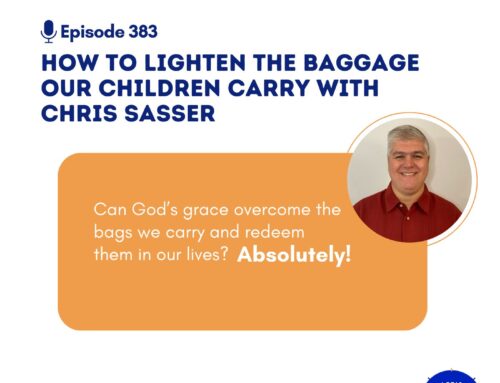 How to Lighten the Baggage Our Children Carry with Chris Sasser