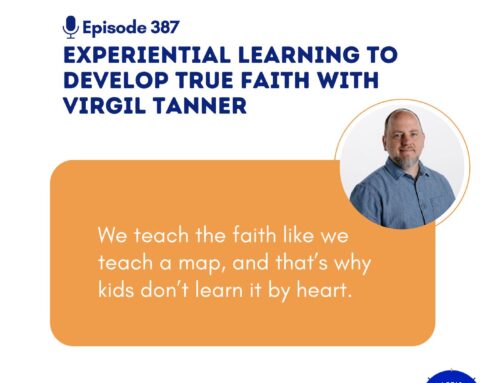 Experiential Learning to Develop True Faith with Virgil Tanner
