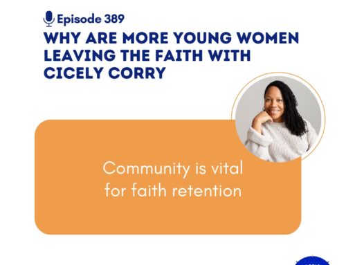 Why are More Young Women Leaving the Faith with Cicely Corry